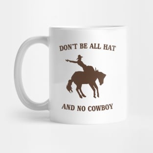 Don't be all hat no cowboy Mug